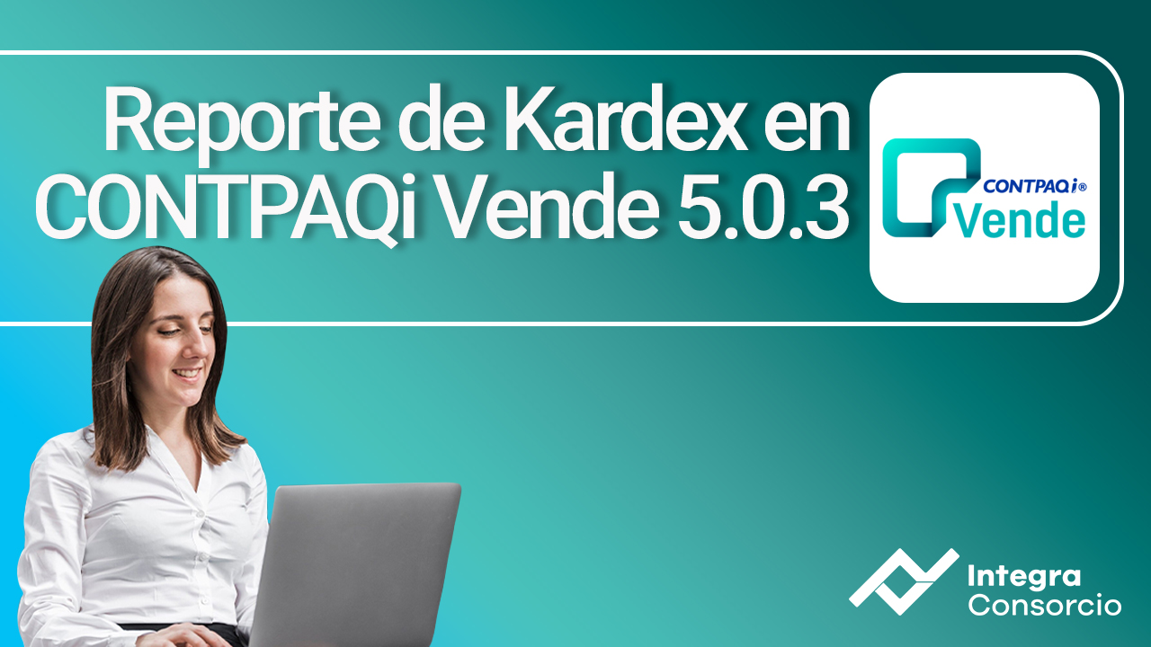 Reporte de Kardex en CONTPAQi Vende 5.0.3