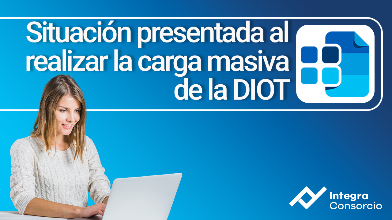 Situación presentada al realizar la carga masiva de la DIOT.